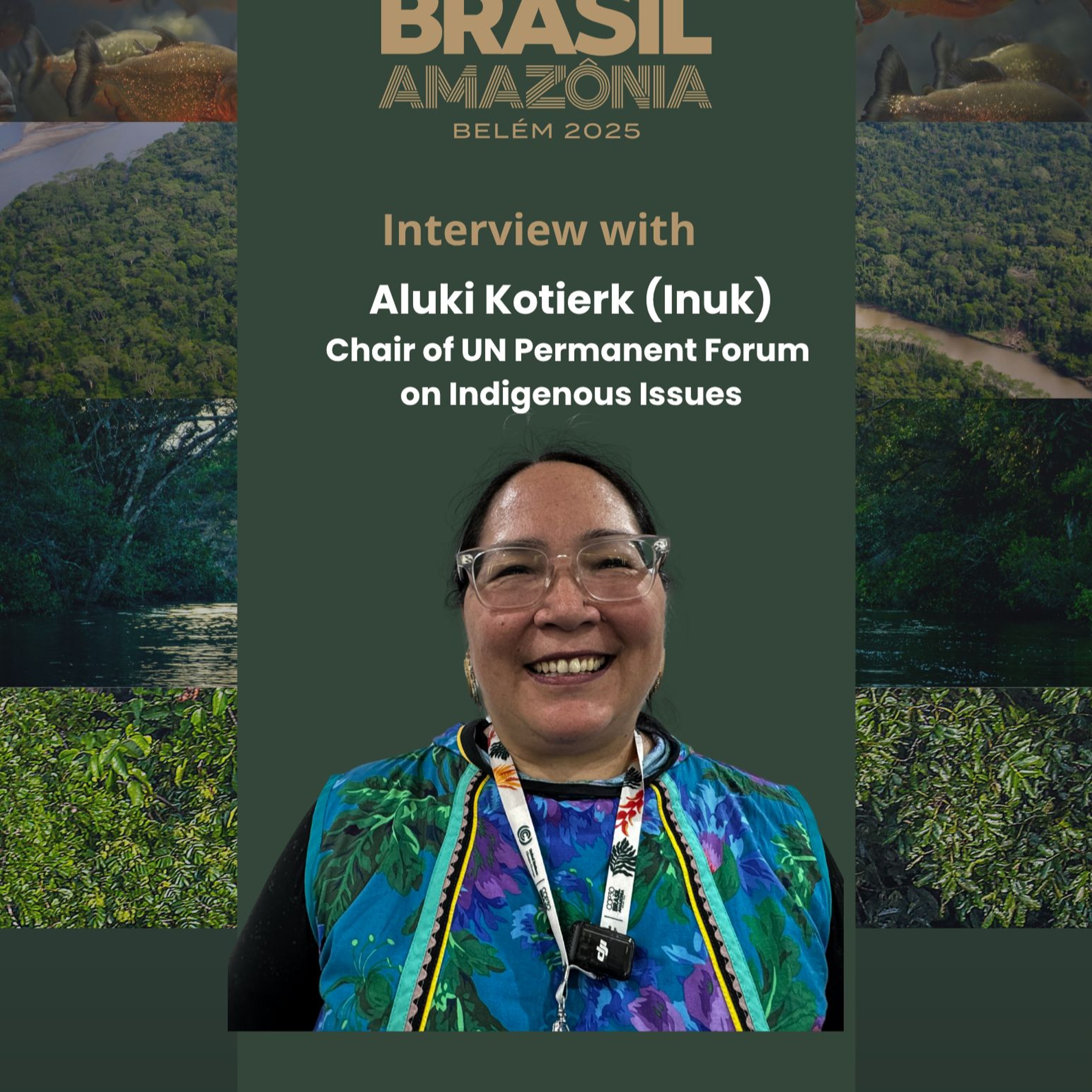COP30 - A Word From The UNPFII Chair, Aluki Kotierk