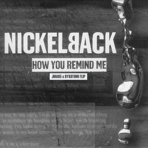 Nickelback - How You Remind Me (JMAU5 X Dykotomi FLIP) [Free DL]