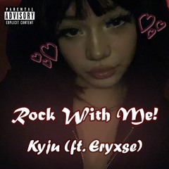 Rock With Me! (ft. Eryxse) {Prod. Tydavid}