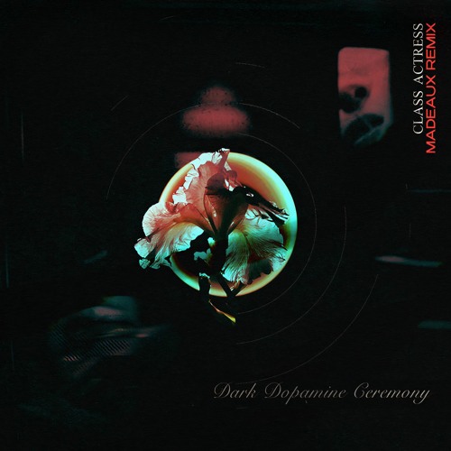 Class Actress & Madeaux - Dark Dopamine Ceremony(Hyperloop Mix)