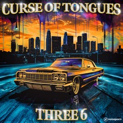 Curse Of Tongues - Three 6