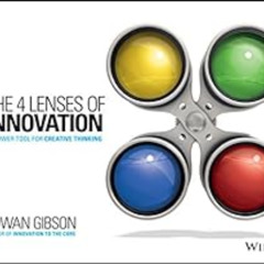 [Access] PDF 📒 The Four Lenses of Innovation: A Power Tool for Creative Thinking by
