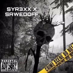 SYR3XX X SAWEDOFF - GO ANYWHERE WE WANT