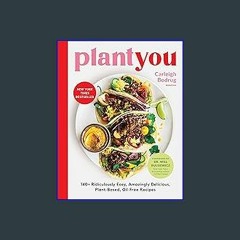 {READ} ✨ PlantYou: 140+ Ridiculously Easy, Amazingly Delicious Plant-Based Oil-Free Recipes (Epub