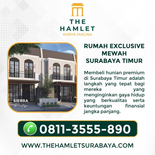 Hub 0811-3555-890,  Beli Rumah Modern Minimalis Bebas Biaya KPR di Surabaya Timur! The Hamlet