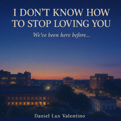 I Don't Know How To Stop Loving You