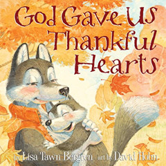 FREE PDF 🧡 God Gave Us Thankful Hearts by  Lisa Tawn Bergren &  David Hohn EBOOK EPU