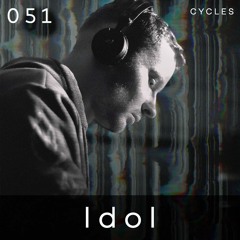 Cycles #051 - Idol (techno, groove, hypnotic)
