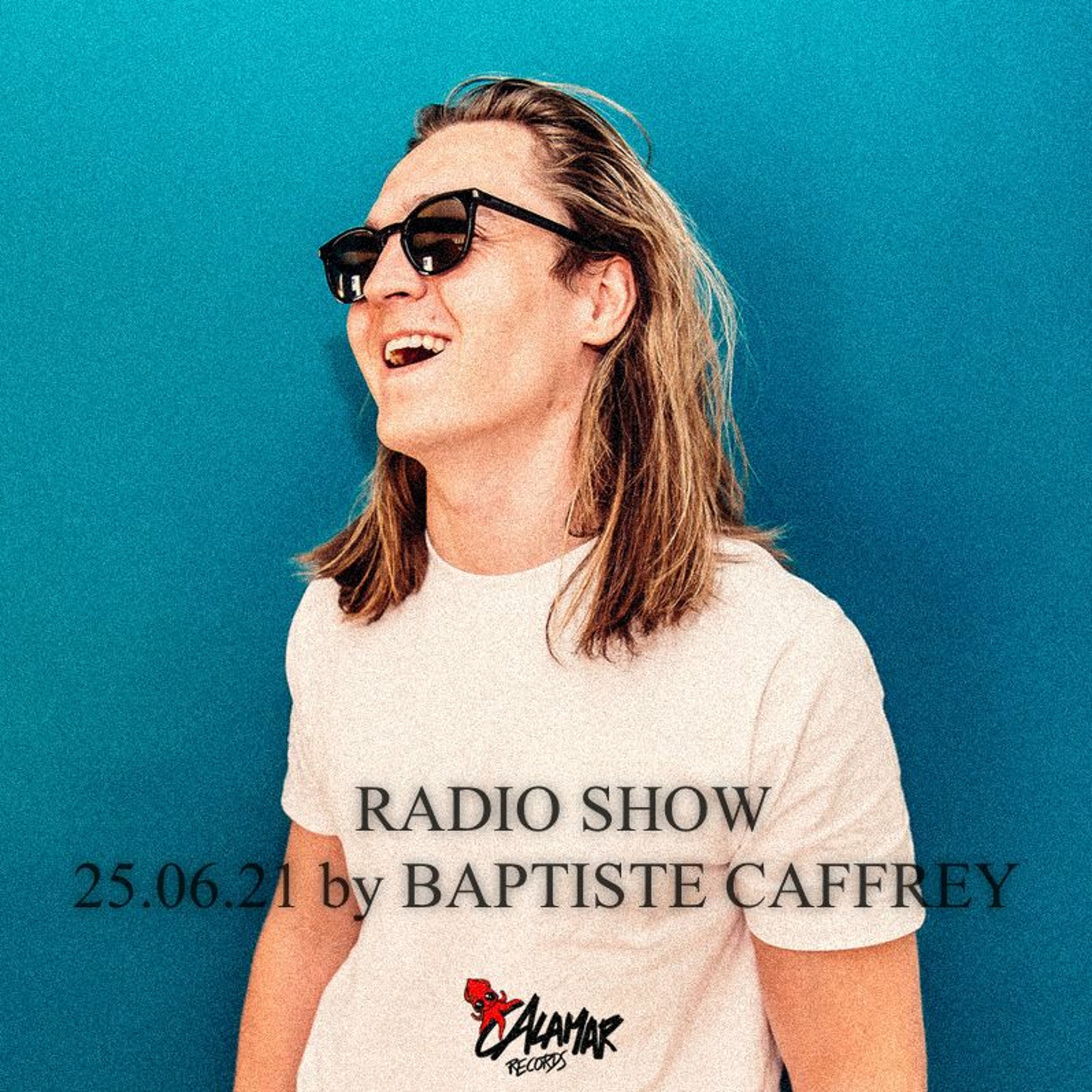 CALAMAR RADIO SHOW - BAPTISTE CAFFREY 25.06.21 episode artwork