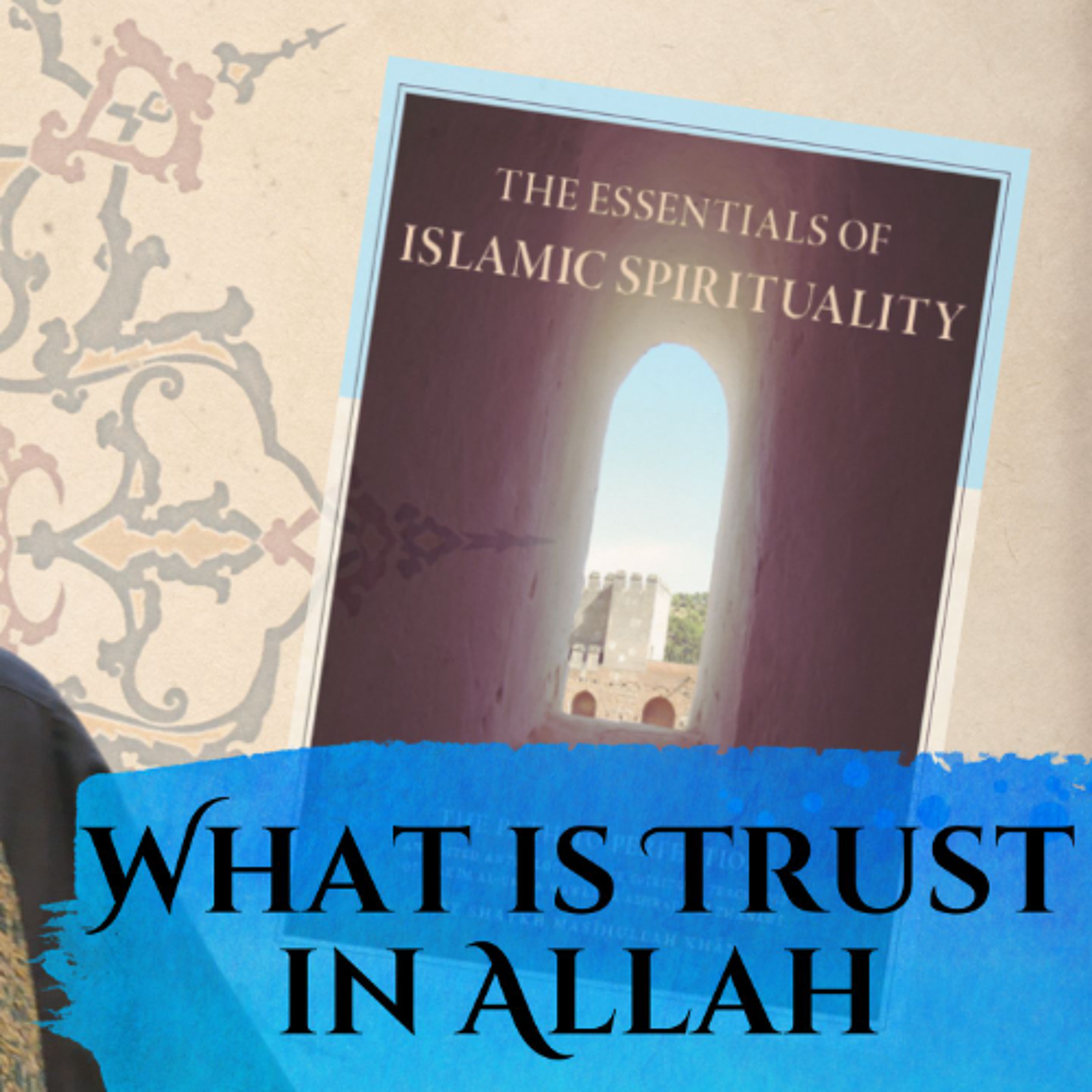 Essentials of Islamic Spirituality: What is Trust in Allah