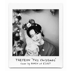 TAEYEON 'This Christmas' Cover by ROMIN of E'LAST