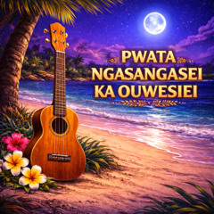 Pwata Ngasangasei Ka Ouwesiei (Instrumental)