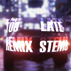 Haydrix - Too Late [REMIX STEMS]