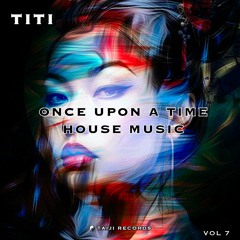 ONCE UPON A TIME HOUSE MUSIC VOL7