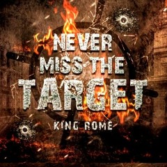 King Rome- Never Miss The Target (audio) Prod. Junie Mar