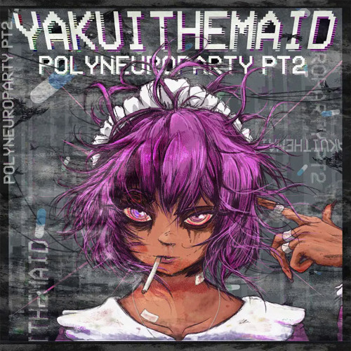 Yakui The Maid - Polyneuroparty pt. 2 [Full Album]