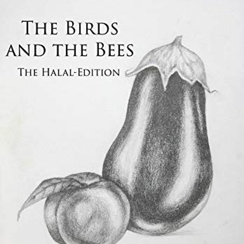 [Download] EBOOK 📝 The birds and the bees - Halal Edition by  Atia Janssens,Kamila K