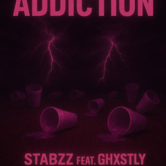Stabzz – Addiction (feat. Ghxstly)