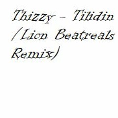 Thizzy - Tilidin (Lion Beatreals Remix)