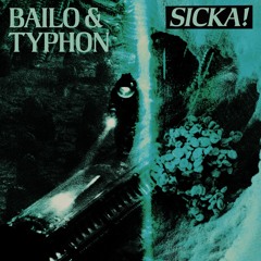 BAILO & TYPHON - SICKA!