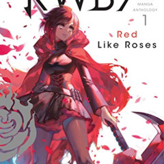 download KINDLE 💗 RWBY: Official Manga Anthology, Vol. 1: RED LIKE ROSES (1) by  Roo