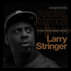 Snapshots: Racial Justice - Larry Stringer