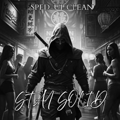 STAY SOLID (SPED UP CLEAN)