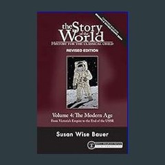 ebook [read pdf] ✨ Story of the World, Vol. 4 Revised Edition: History for the Classical Child: Th