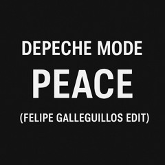 Depeche Mode - Peace (Felipe Galleguillos Edit)