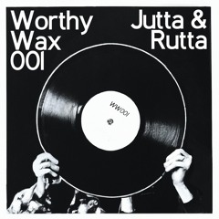 Worthy Wax 001 - Jutta & Rutta