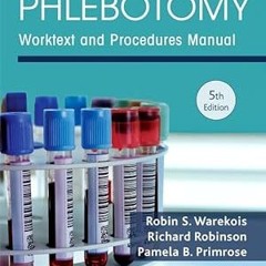 Read [PDF] Phlebotomy: Worktext and Procedures Manual - Robin S. Warekois MT(ASCP) (Author),Ric