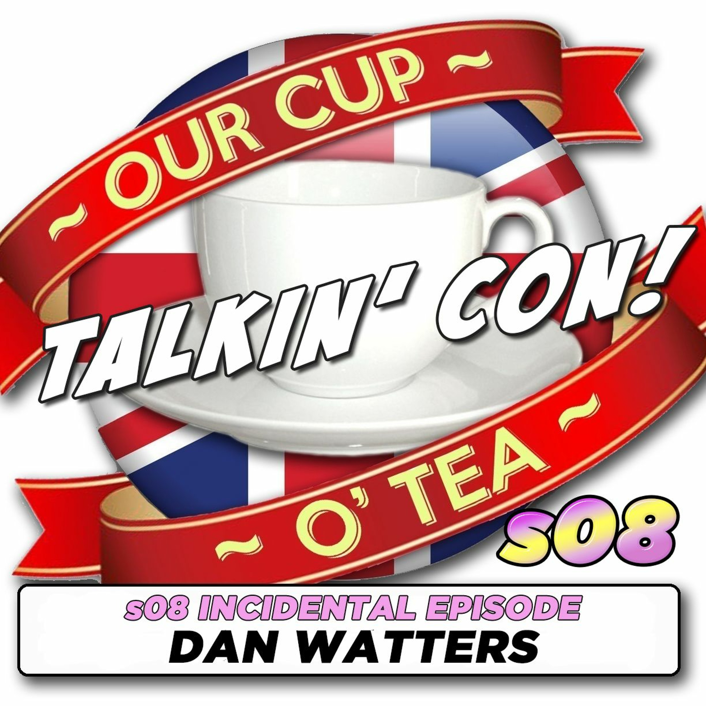 Talkin' Con: A Cup O' Tea with An Englishman In San Diego s08 INCIDENTAL Dan Watters episode artwork