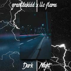 Dark Night (feat. LLC Flame) (prod Valious)