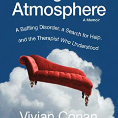 [View] KINDLE 🖍️ Losing the Atmosphere, A Memoir: A Baffling Disorder, a Search for