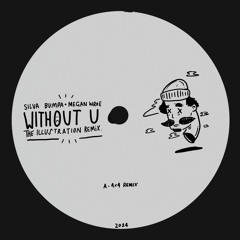Silva Bumpa - Without U Feat. Megan Wroe (The Illustration 4X4 Remix)