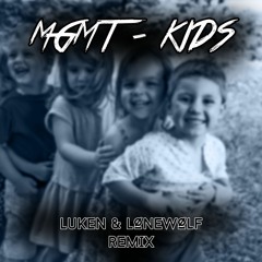 MGMT- Kids (LUKEN & LØNEWØLF Remix)