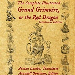 FREE EBOOK 💑 The Complete Illustrated Grand Grimoire, Or The Red Dragon: Interlinear