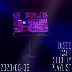 2020/05-06 Disco Cafe Society Playlist