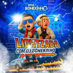 ⌚🌀  LIGHTZADA COM DJ BONEKINHO ( TOTALMENTE SEM PALAVRÃO )