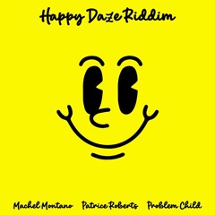 Happy Daze Riddim Mix (Patrice Robers, Problem Child & Machel Montano)(Soca 2023)