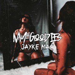 My Goodies (Jayke Mac Edit)