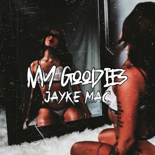 My Goodies (Jayke Mac Edit)