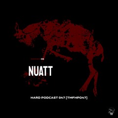 HARD PODCAST: SERIES 6 [TMFHP047] - NUATT