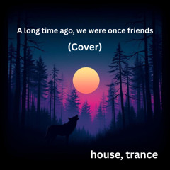 A long time ago, we were once friends.(Cover