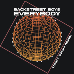 Backstreet Boys - Everybody (Torey Whom remix) [FREE DOWNLOAD]