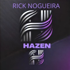 RICK NOGUEIRA -  HAZEN (Original Mix)