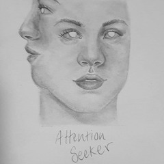 Attention Seeker
