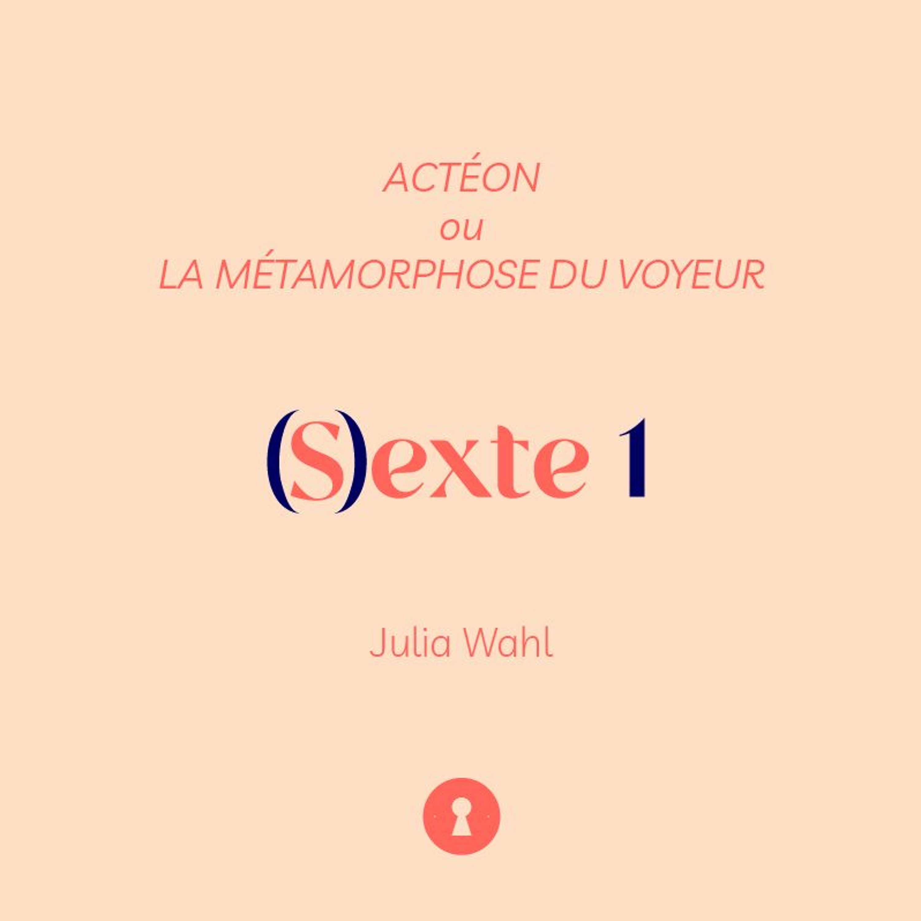 (S)extes & Sons 1 - Actéon ou la métamorphose du voyeur, par Julia Wahl