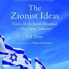 [View] [PDF EBOOK EPUB KINDLE] The Zionist Ideas: Visions for the Jewish Homeland—Then, Now, Tomor