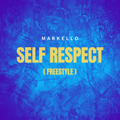 Markello - Self Respect (FREESTYLE)
